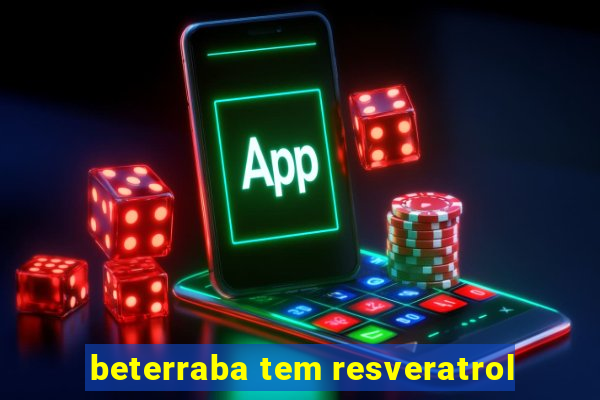 beterraba tem resveratrol